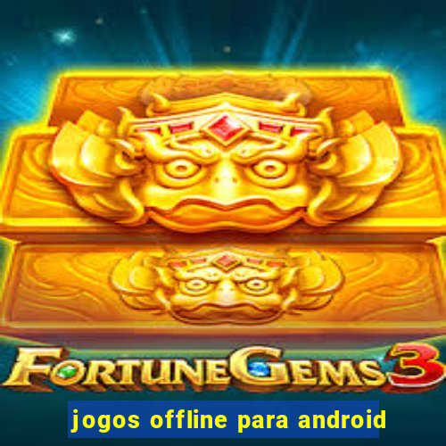 jogos offline para android